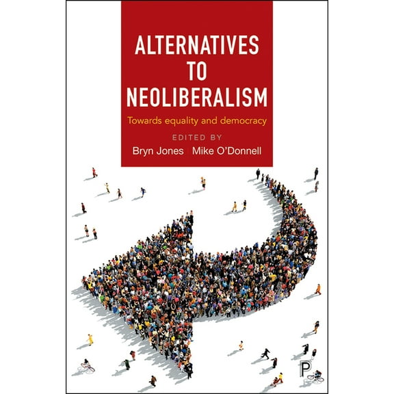Alternatives to Neoliberalism: Towards Equality and Democracy, (Hardcover)