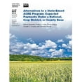 thumbnail image 1 of Alternatives to a State-Based ACRE Program : Expected Payments Under a National, Crop District, or County Base (Paperback), 1 of 1
