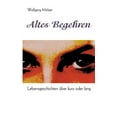 thumbnail image 1 of Altes Begehren: Lebensgeschichten Ã¼ber kurz oder lang, (Paperback), 1 of 1