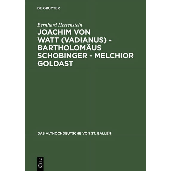Althochdeutsche Von St. Gallen: Joachim von Watt (Vadianus) - Bartholomäus Schobinger - Melchior Goldast (Hardcover)