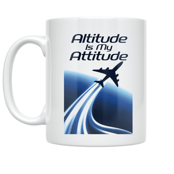 Altitude Is My Attitude - Pilot Enthusiast - 11 oz Ceramic Coffee Mug
