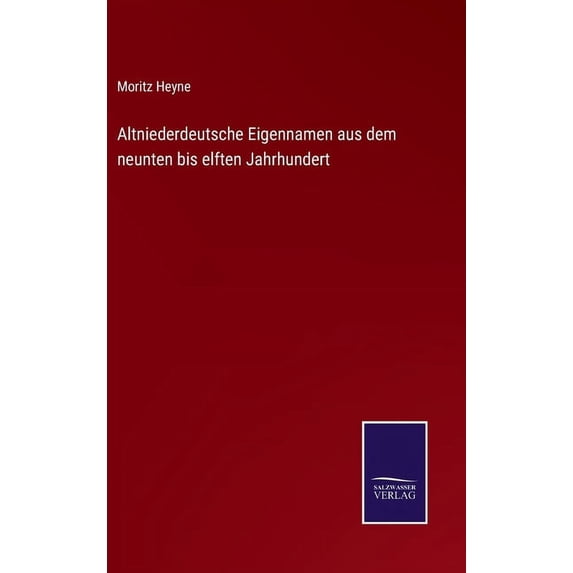 Altniederdeutsche Eigennamen aus dem neunten bis elften Jahrhundert, (Hardcover)