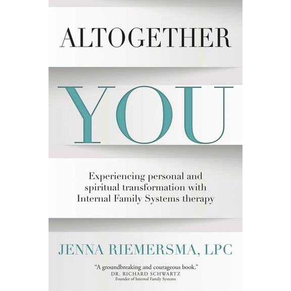 Altogether You: Experiencing personal and spiritual transformation with Internal Family Systems therapy, (Paperback)