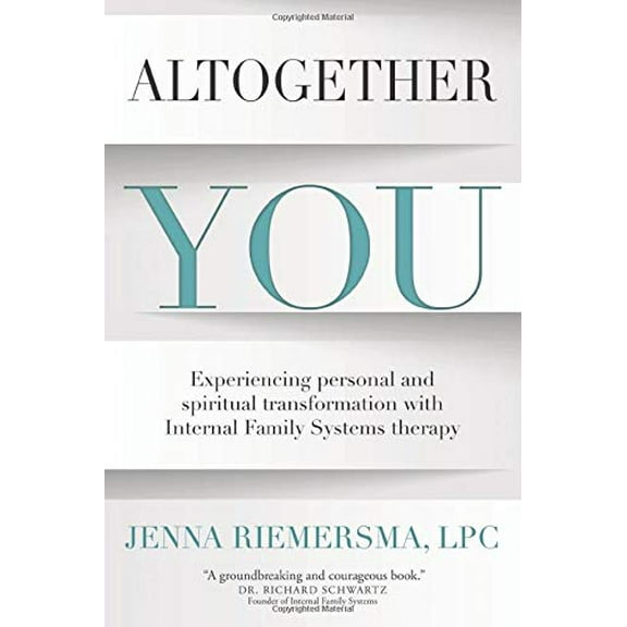Pre-Owned Altogether You: Experiencing personal and spiritual transformation with Internal Family Systems therapy, 9781734958409, 1734958405, Paperback,