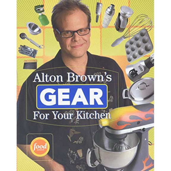 Pre-Owned Alton Brown's Gear for Your Kitchen (Paperback) 1584796960 9781584796961