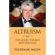 Altruism The Good, the Bad and the Ugly Paperback
