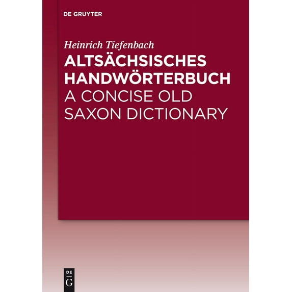 Alts??chsisches Handw??rterbuch / A Concise Old Saxon Dictionary