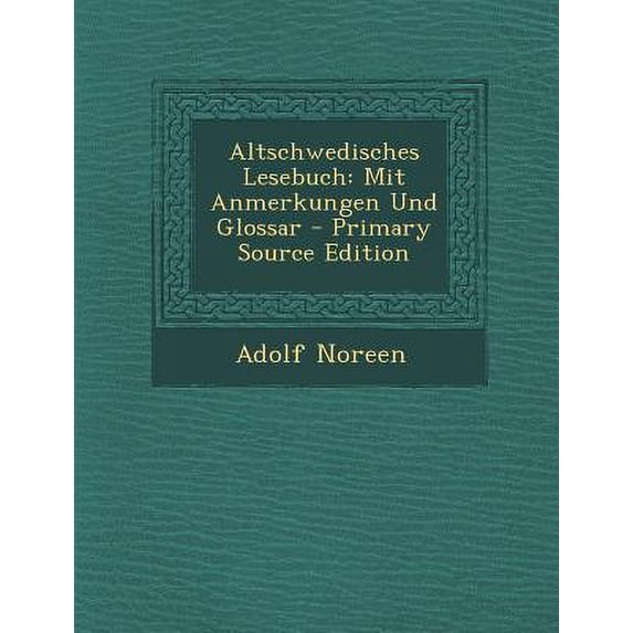 Altschwedisches Lesebuch : Mit Anmerkungen Und Glossar - Primary Source Edition (Paperback)