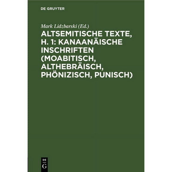 Altsemitische Texte, H. 1: Kanaanäische Inschriften (Moabitisch, Althebräisch, Phönizisch, Punisch) (Hardcover)