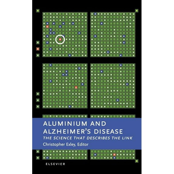 Aluminium and Alzheimer's Disease: The Science That Describes the Link, (Hardcover)