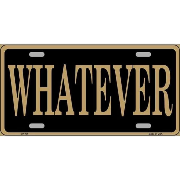 Aluminum (12 inch x 6 inch) License Plate Metal Sign for Home Whatever