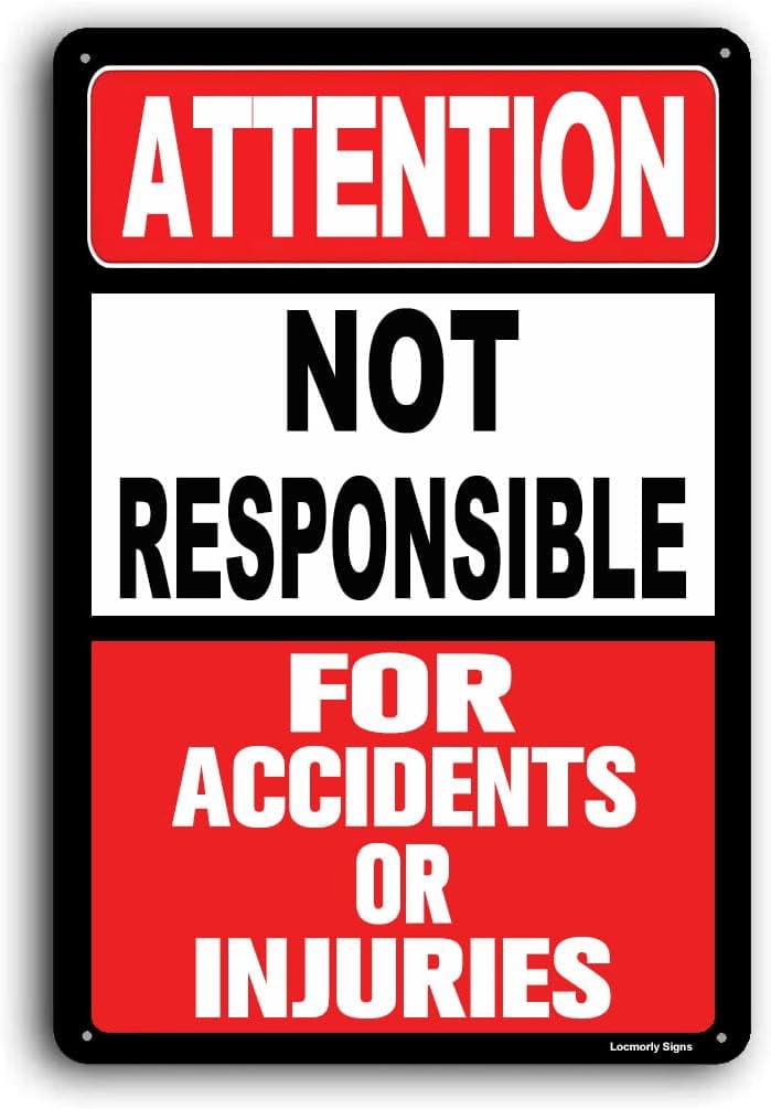 Aluminum Not Responsible for Accidents or Injuries Sign, 12x16 Inch, Enter at Your Own Risk Sign ...