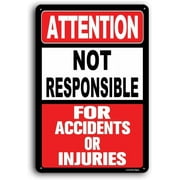 Aluminum Not Responsible for Accidents or Injuries Sign, 8x12 Inch, Enter at Your Own Risk Sign