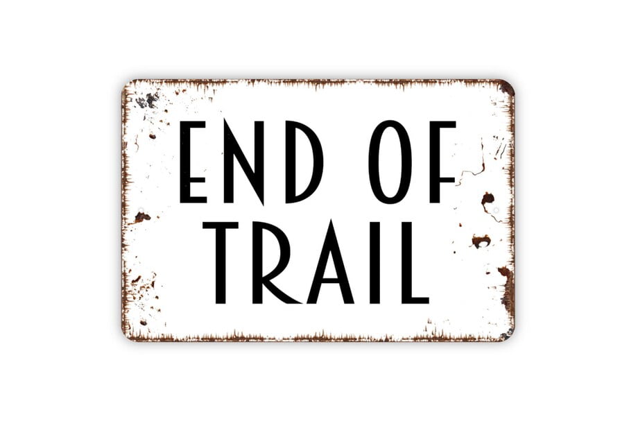Aluminum Sign 12 x 16 inch End Of Trail Sign Hiking Metal Wall Art