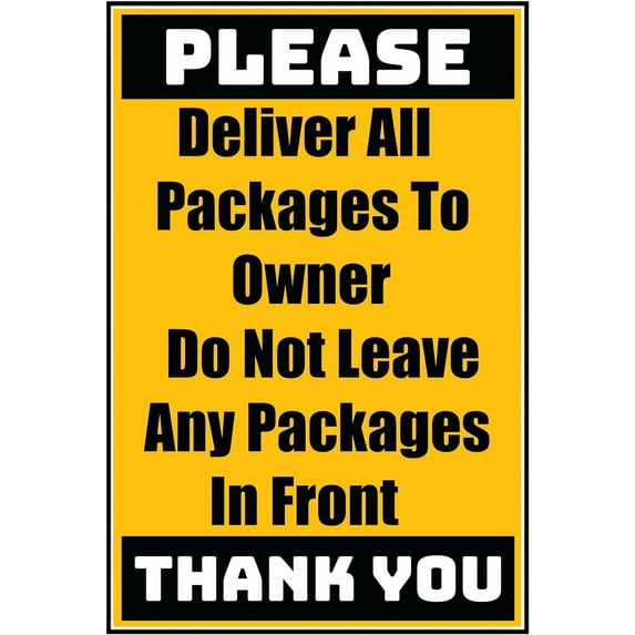 Aluminum Sign, Delivery Sign - Deliver All Packages To Owner Do Not Leave Any Packages In Front, 0.04 Thickness - 12" x 8"