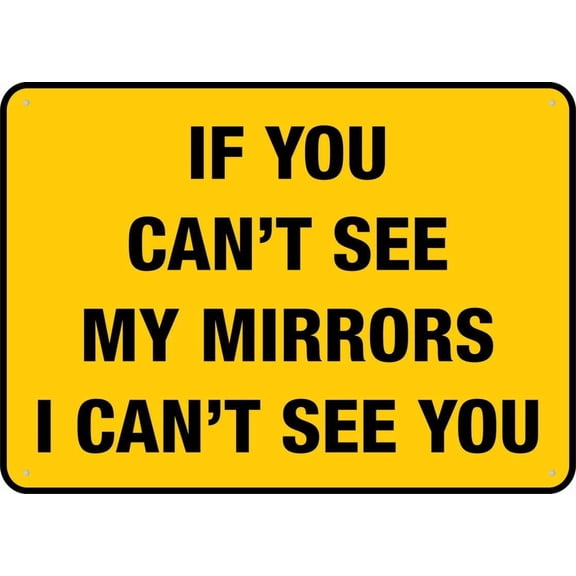 Aluminum Sign If You Can't See Mirrors I Can't See You 8"x12" Outdoor Yard