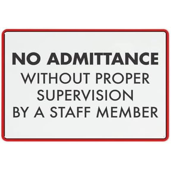 Aluminum Sign Vintage Aluminum Poster No Admittance Without Proper Supervision By A Staff Member 12X8 Inches Metal Aluminum Signs Weather Resistant Weatherproof Indoor Or Outdoor