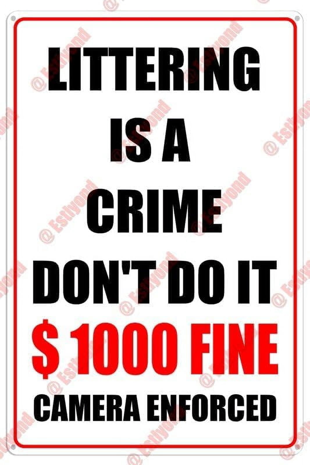 Aluminum Signs, Littering Is A Crime 1000 Fine Camera Enforced Do Not ...