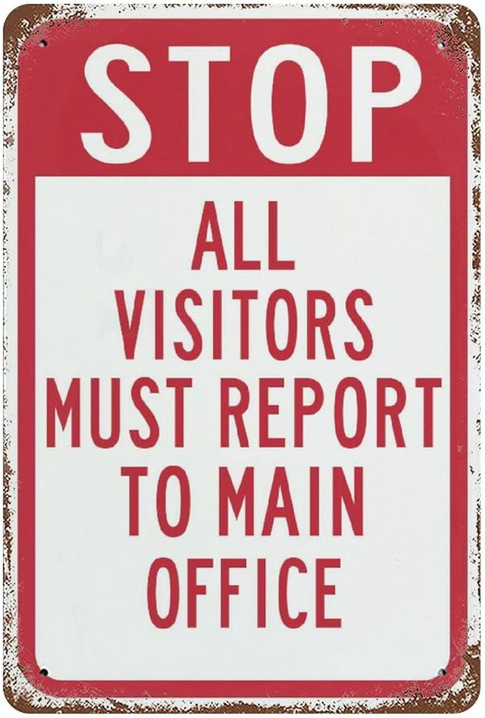 Aluminum Signs Stop All Visitors Must Report to Main Office 12