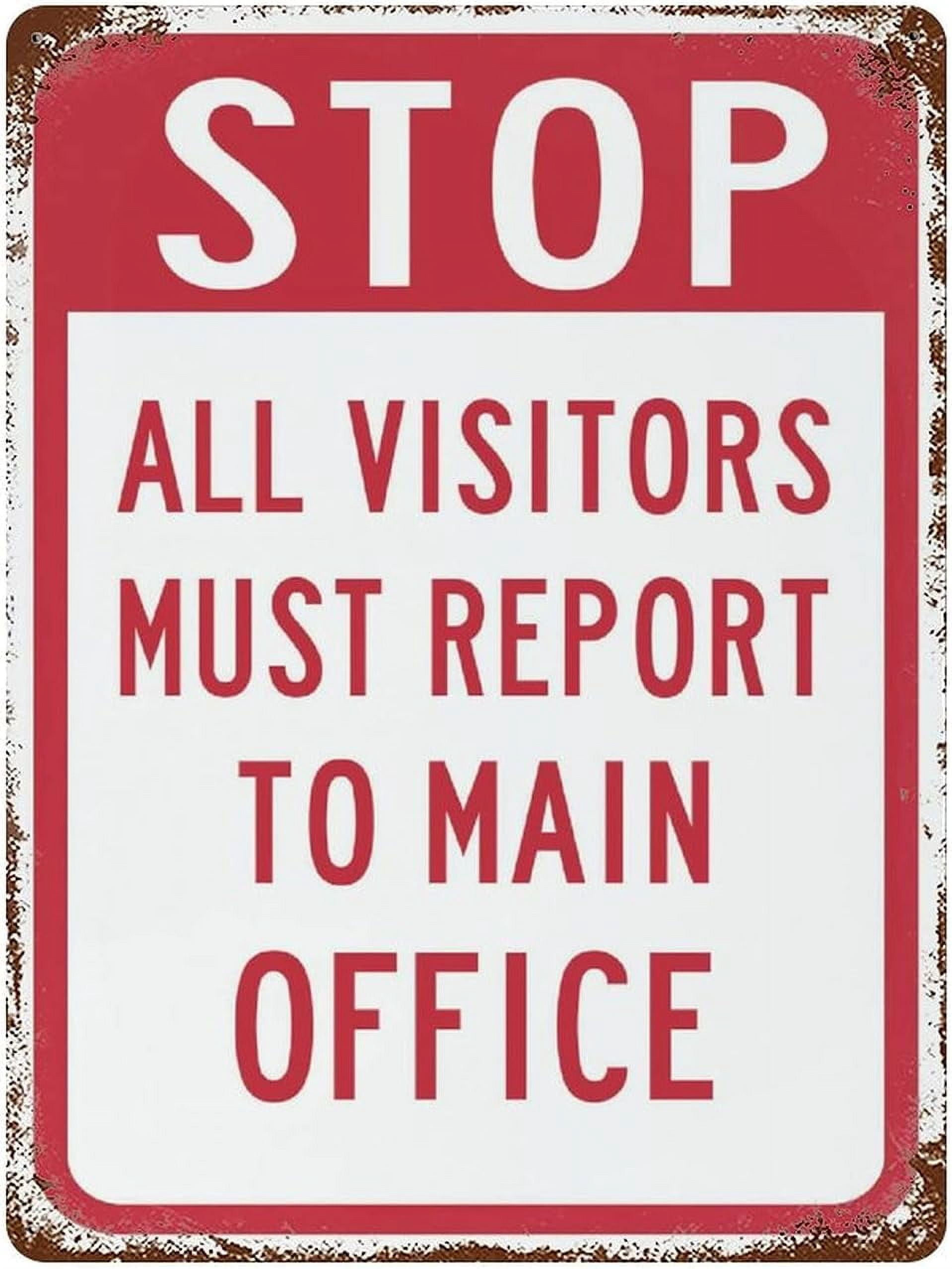 Aluminum Signs Stop All Visitors Must Report to Main Office 16"x12 ...