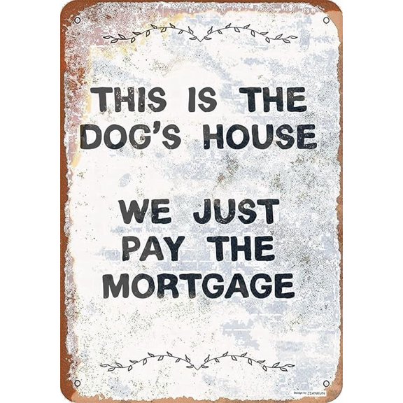 Aluminum This is The Dog's House. We Just Pay The Mortgage. 8x12 Inch Wall Plaque Retro Signs