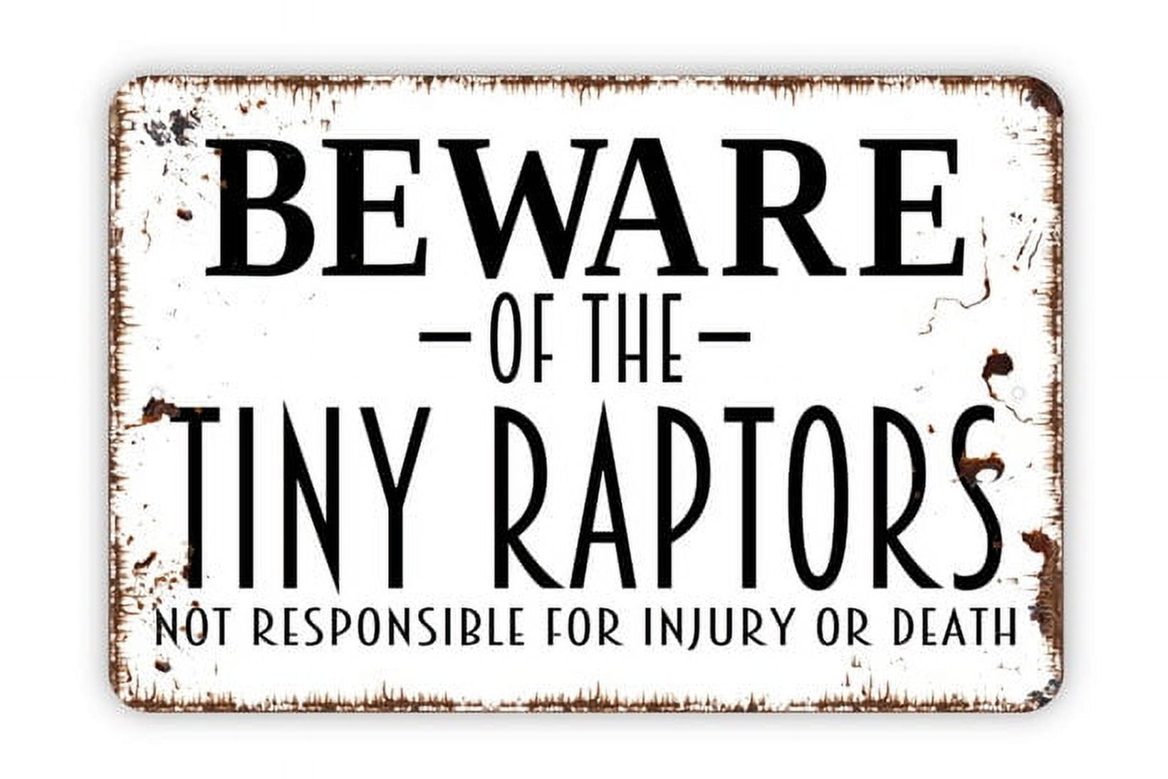 Beware of Tiny Raptors Metal Chicken Coop Sign