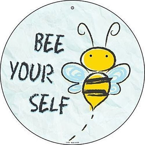 Aluminum sign - Bee Yourself Round Metal Sign Fun Novelty Inspirational Home Wall Decor Size: 8" Diameter