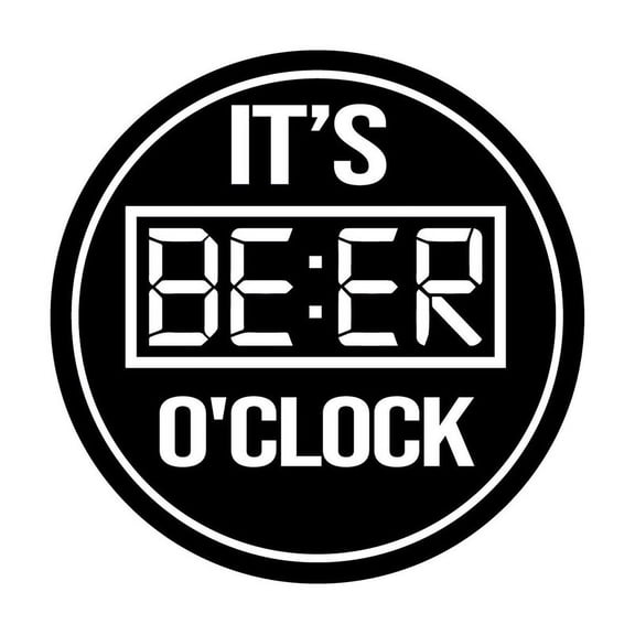 Aluminum sign - Circle It’s Beer O'Clock Wall or Door Sign Size: 8" Diameter