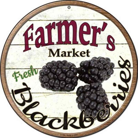 Aluminum sign - Farmer's Market Fresh Blackberries Novelty Metal Circular Sign Size: 8" Diameter