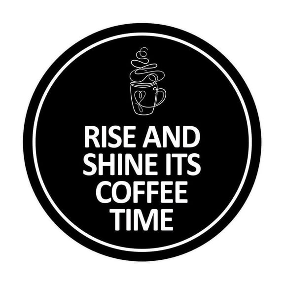 Aluminum sign - Signs Circle Rise and Shine It's Coffee Time Wall or Door Sign Size: 8" Diameter