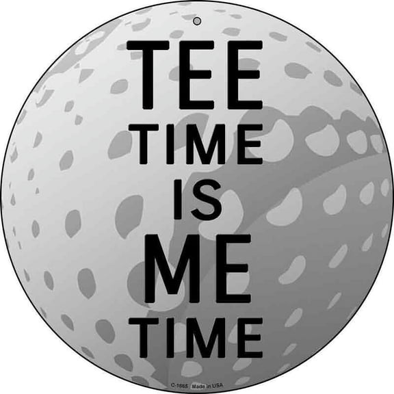 Aluminum sign - Tee Time Me Time Novelty Round Circular Metal Sign Home Garage Wall Decor Size: 8" Diameter