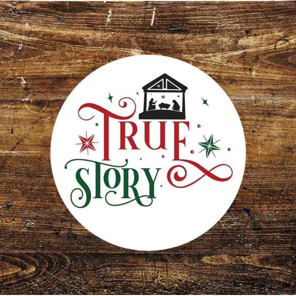 Aluminum sign - True Story Christmas Circle Metal Sign Size: 8" Diameter