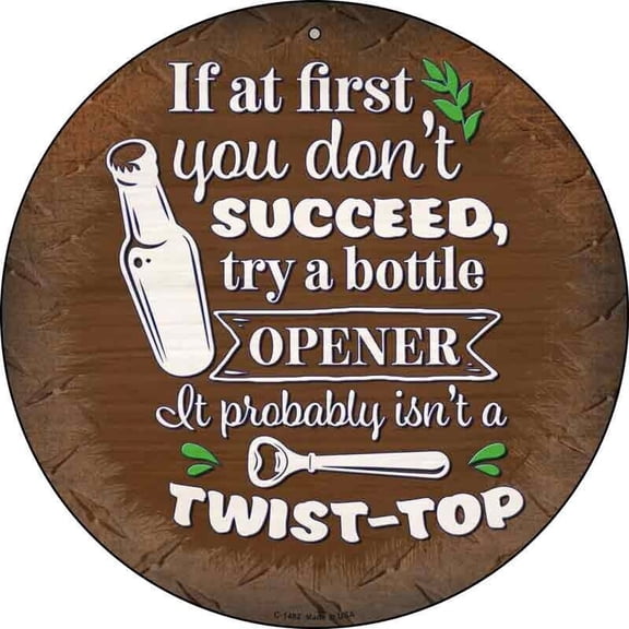 Aluminum sign - Try A Bottle Opener Round Circular Metal Sign Home Garage Wall Decor Size: 8" Diameter
