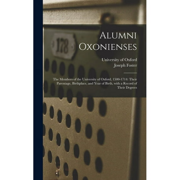Alumni Oxonienses: the Members of the University of Oxford, 1500-1714: Their Parentage, Birthplace, and Year of Birth, W, (Hardcover)