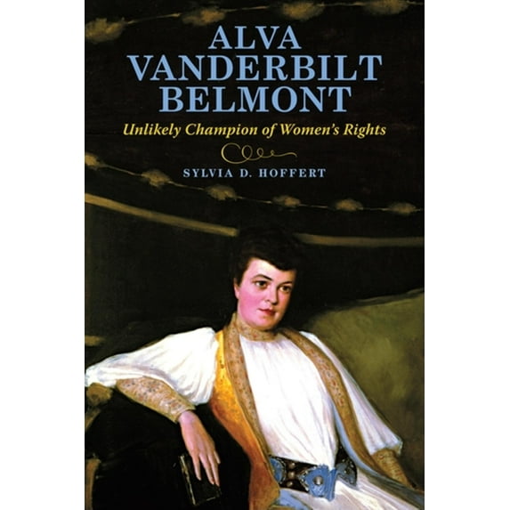 Alva Vanderbilt Belmont: Unlikely Champion of Women's Rights, (Hardcover)