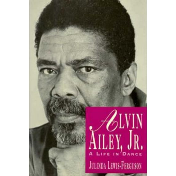 Pre-Owned Alvin Ailey, Jr.: A Life in Dance (Hardcover) 0802782396 9780802782397