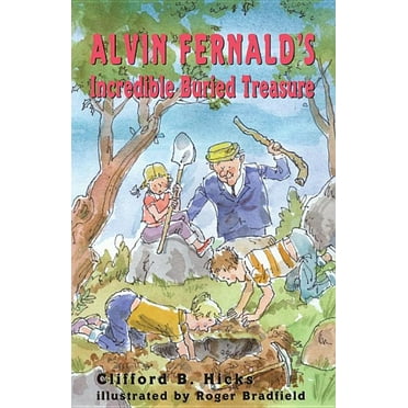 Alvin Fernald&apos;s Incredible Buried Treasure, (Hardcover)