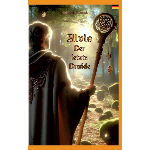 Alvis, der letzte Druide: Ein historisches Abenteuer in Germanien, (Paperback)