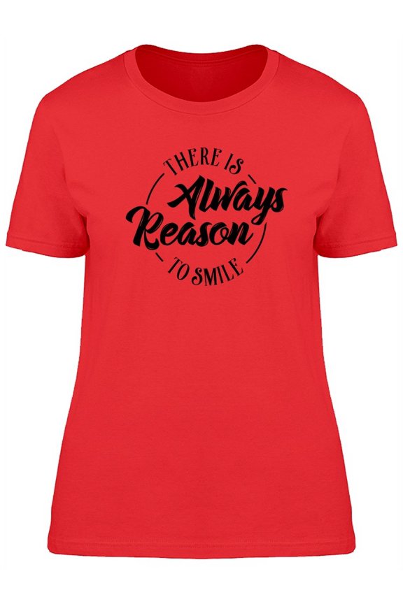 Always A Reason To Smile Text T-Shirt Women -Image by Shutterstock, Female Large