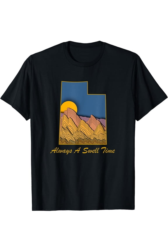 Always A Swell Time San Rafael Utah Camping Hiking T-Shirt