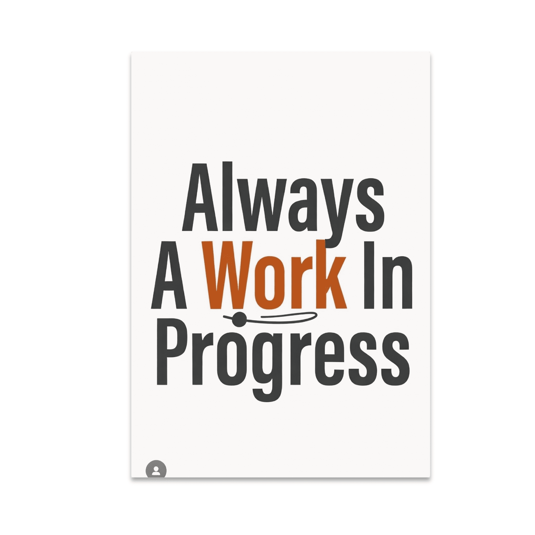 Always A Work In Progress Wall Art - Office Worker - 13x19 Poster Print ...
