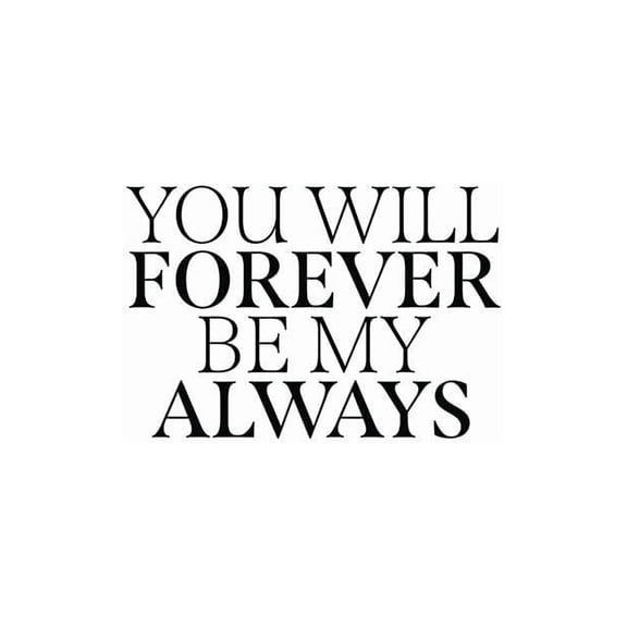 Always And Forever Romantic Quote Wall Art Poster, 8x12 UNFRAMED