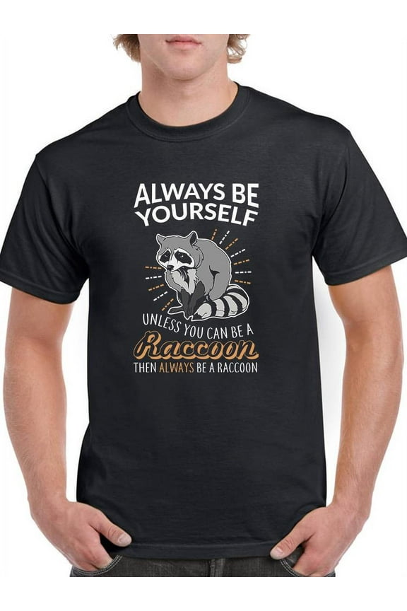 Always Be A Raccoon T-Shirt Men -Smartprints Designs, Male Large
