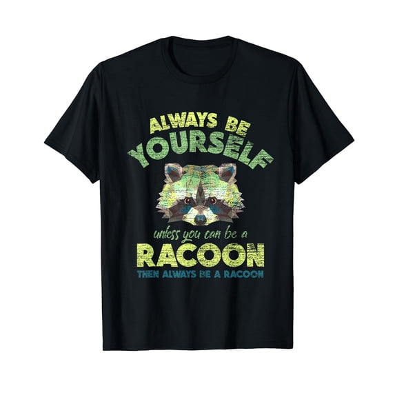 Always Be A Racoon T-Shirt