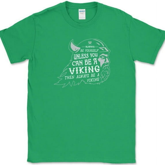 Always Be A Viking T-Shirt Funny Humor Gift Joke Graphic Tee - Green, XL