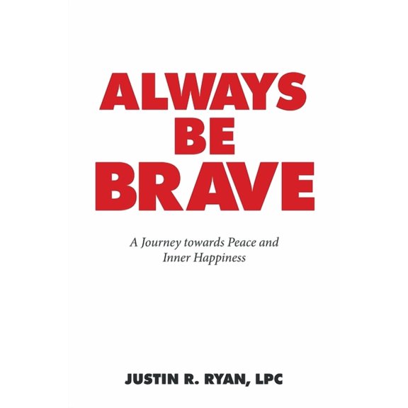 Always Be Brave: A Journey Towards Peace and Inner Happiness, (Paperback)