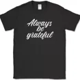 thumbnail image 1 of Always Be Grateful T-Shirt Thanksgiving Holiday Family Turkey Funny Tee Unisex S-5XL Hot Trending Shirt, Vintage Birthday Gift, 1 of 2