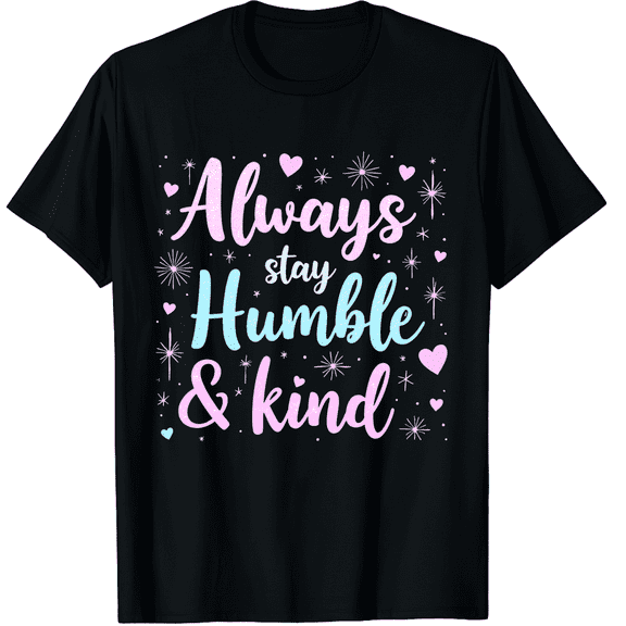 Always Be Humble and Kind Funny Graphic Black T-Shirt for Men and Women