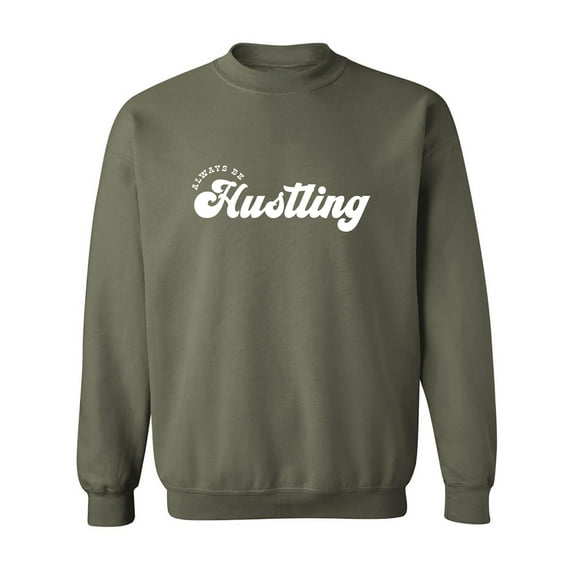 Always Be Hustling Crewneck Sweatshirt