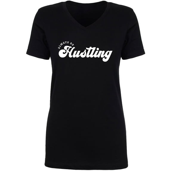 Always Be Hustling Womens V-Neck Tee